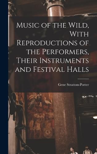 Cover image for Music of the Wild, With Reproductions of the Performers, Their Instruments and Festival Halls