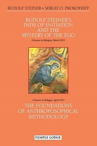 Cover image for Rudolf Steiner's Path of Initiation and the Mystery of the EGO: and The Foundations of Anthroposophical Methodology