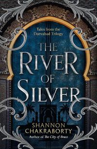 Cover image for The River of Silver: Tales from the Daevabad Trilogy