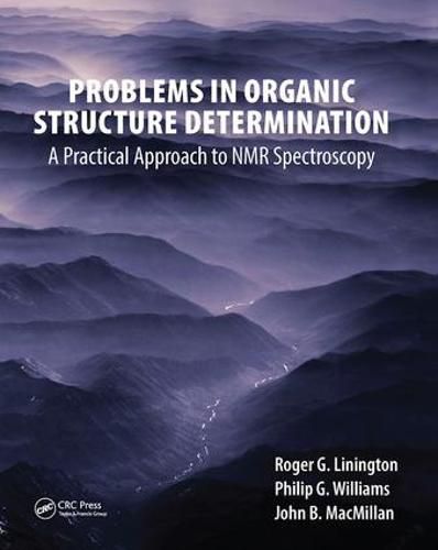 Problems in Organic Structure Determination: A Practical Approach to NMR Spectroscopy