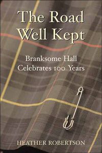 Cover image for The Road Well Kept: Branksome Hall Celebrates 100 Years