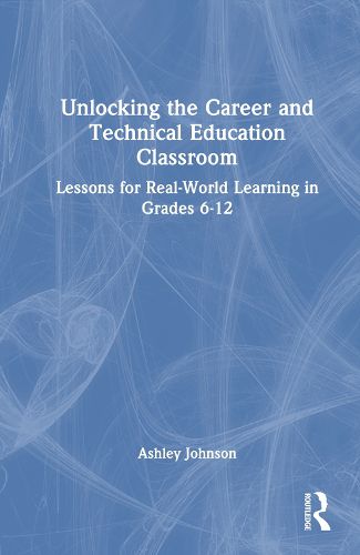 Unlocking the Career and Technical Education Classroom