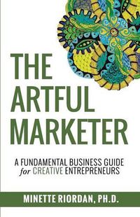Cover image for The Artful Marketer: : A Fundamental Business Guide for Creative Entrepreneurs