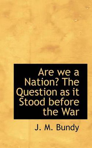 Cover image for Are We a Nation? the Question as It Stood Before the War