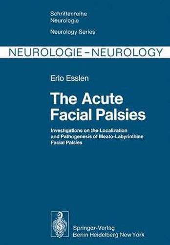 Cover image for The Acute Facial Palsies: Investigations on the Localization and Pathogenesis of Meato-Labyrinthine Facial Palsies