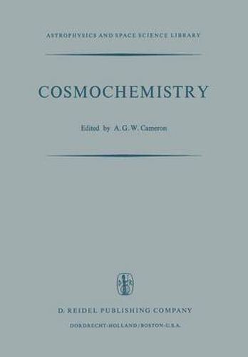 Cosmochemistry: Proceedings of the Symposium on Cosmochemistry, Held at the Smithsonian Astrophysical Observatory, Cambridge, Mass., August 14-16, 1972