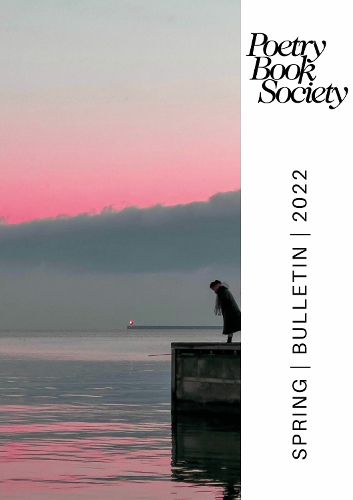 Cover image for POETRY BOOK SOCIETY SPRING 2022 BULLETIN