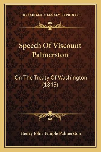 Speech of Viscount Palmerston: On the Treaty of Washington (1843)