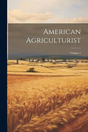 Cover image for American Agriculturist; Volume 1