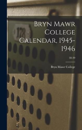 Cover image for Bryn Mawr College Calendar, 1945-1946; 38-39
