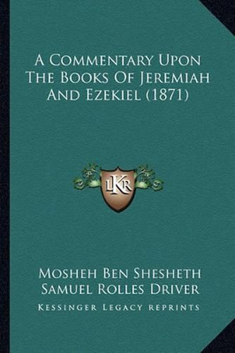 Cover image for A Commentary Upon the Books of Jeremiah and Ezekiel (1871)