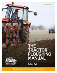 Cover image for The Tractor Ploughing Manual: The Society of Ploughmen Official Handbook
