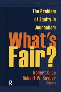 Cover image for What's Fair?: The Problem of Equity in Journalism