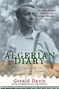 Cover image for Algerian Diary: Frank Kearns and the   Impossible Assignment   for CBS News