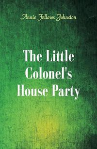 Cover image for The Little Colonel's House Party