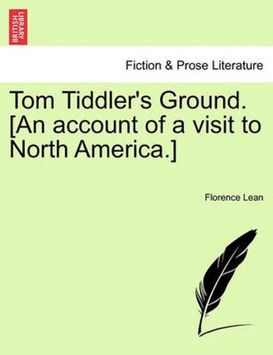 Cover image for Tom Tiddler's Ground. [An Account of a Visit to North America.]