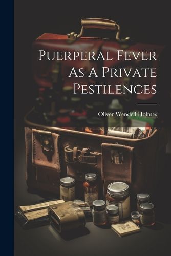 Cover image for Puerperal Fever As A Private Pestilences