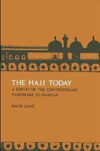 Cover image for The Hajj Today: A Survey of the Contemporary Pilgrimage to Makkah
