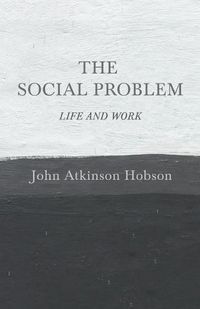 Cover image for The Social Problem - Life and Work
