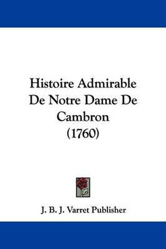Cover image for Histoire Admirable de Notre Dame de Cambron (1760)