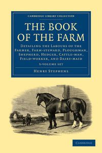 Cover image for The Book of the Farm 3 Volume Set: Detailing the Labours of the Farmer, Farm-steward, Ploughman, Shepherd, Hedger, Cattle-man, Field-worker, and Dairy-maid