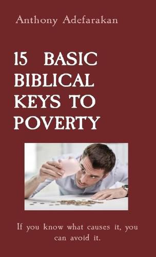 Cover image for 15 Basic Biblical Keys to Poverty: If you know what causes it, you can avoid it.