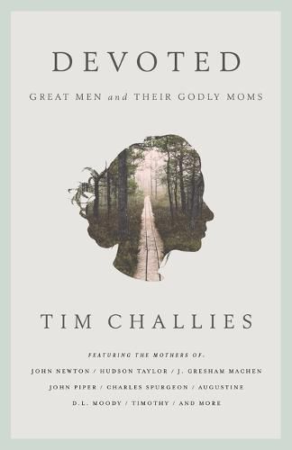 Cover image for Devoted: Great Men and Their Godly Moms