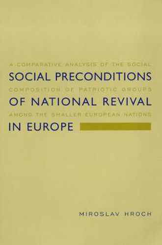 Cover image for Social Preconditions of National Revival in Europe: A Comparative Analysis of the Social Composition of Patriotic Groups Among the Smaller European Nations