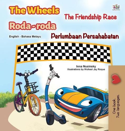 The Wheels -The Friendship Race (English Malay Bilingual Book for Kids)