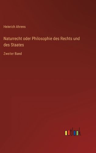 Cover image for Naturrecht oder Philosophie des Rechts und des Staates: Zweiter Band