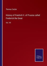 Cover image for History of Friedrich II. of Prussia called Frederick the Great