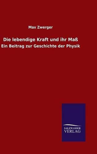 Cover image for Die lebendige Kraft und ihr Mass