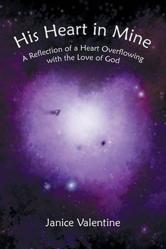 Cover image for His Heart in Mine: A Reflection of a Heart Overflowing with the Love of God