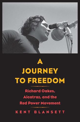 Cover image for A Journey to Freedom: Richard Oakes, Alcatraz, and the Red Power Movement