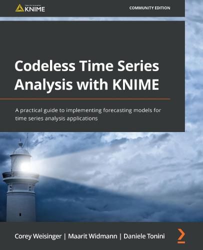 Cover image for Codeless Time Series Analysis with KNIME: A practical guide to implementing forecasting models for time series analysis applications
