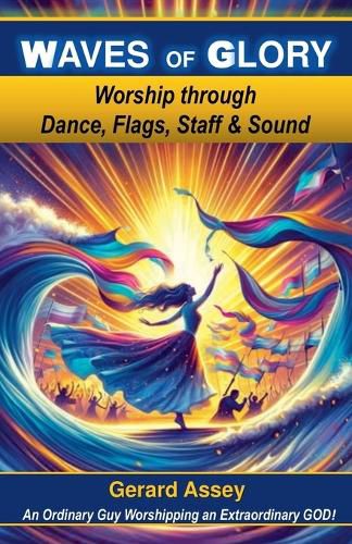Cover image for Waves of Glory Worship through Dance, Flags, Staff & Sound