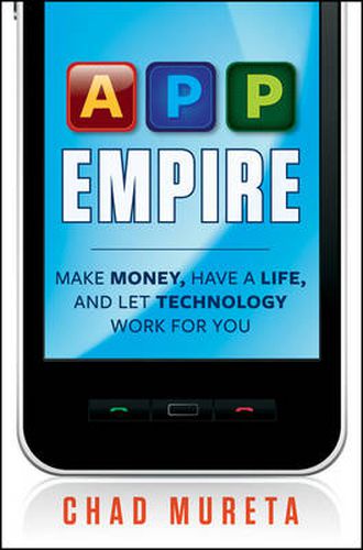 Cover image for App Empire: Make Money, Have a Life, and Let Technology Work for You
