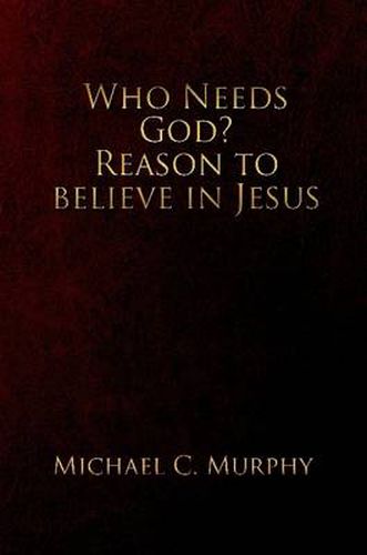 Cover image for Who Needs God? Reason to Believe in Jesus