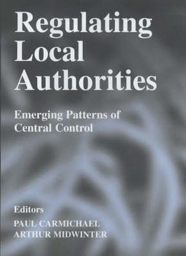 Cover image for Regulating Local Authorities: Emerging Patterns of Central Control