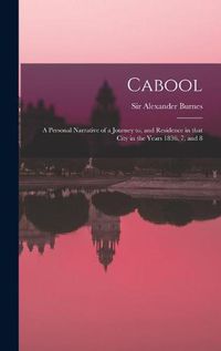 Cover image for Cabool: a Personal Narrative of a Journey to, and Residence in That City in the Years 1836, 7, and 8