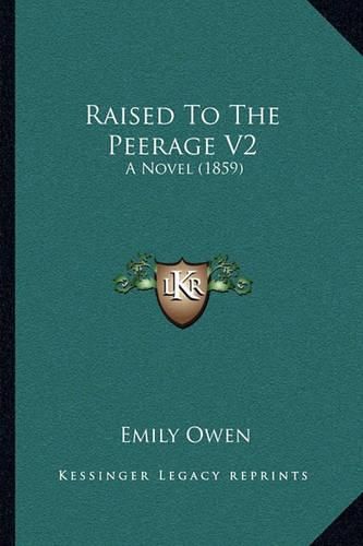 Raised to the Peerage V2: A Novel (1859)