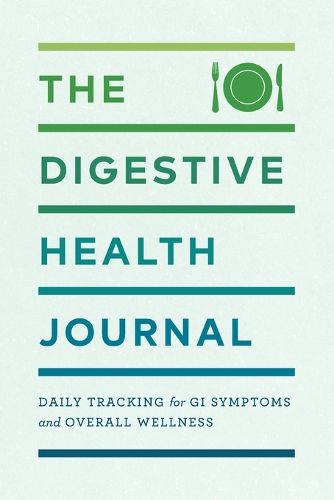 Cover image for The Digestive Health Journal: Daily Tracking for GI Symptoms and Overall Wellness