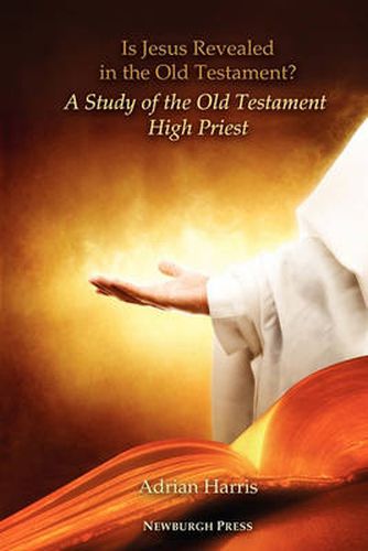 Cover image for Is Jesus Revealed in the Old Testament? A Study of the Old Testament High Priest