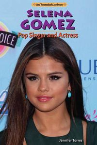 Cover image for Selena Gomez: Pop Singer and Actress