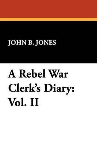 Cover image for A Rebel War Clerk's Diary: Vol. II