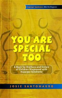 Cover image for You are Special Too: A Book for Brothers and Sisters of Children Diagnosed with Asperger Syndrome