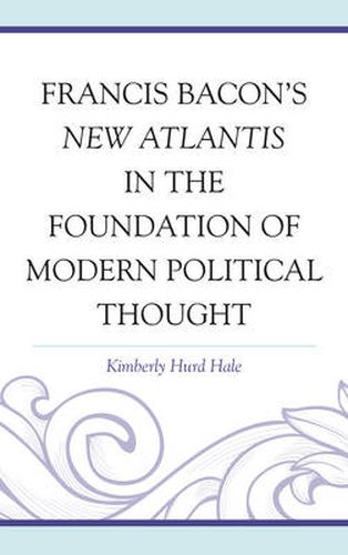 Cover image for Francis Bacon's New Atlantis in the Foundation of Modern Political Thought