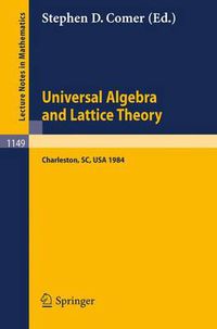 Cover image for Universal Algebra and Lattice Theory: Proceedings of a Conference held at Charleston, July 11-14, 1984