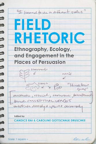 Cover image for Field Rhetoric: Ethnography, Ecology, and Engagement in the Places of Persuasion