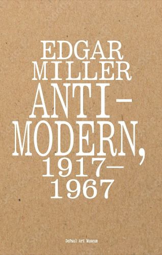 Edgar Miller: Anti-Modern, 1917-1967